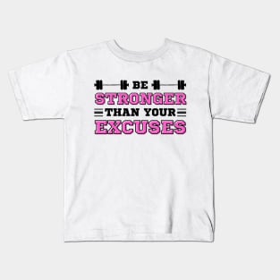 Be Stronger than your Excuses Kids T-Shirt